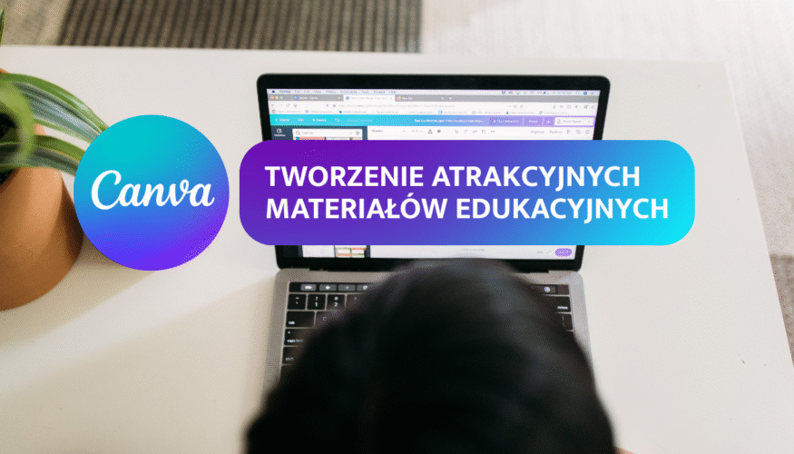 Canva – tworzenie atrakcyjnych materiałów edukacyjnych