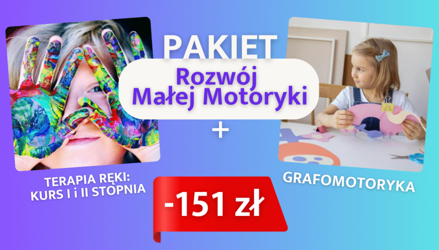 PAKIET: Rozwój Małej Motoryki (kurs + szkolenie w promocyjnej cenie!)